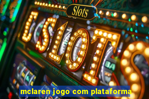 mclaren jogo com plataforma